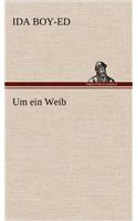 Um Ein Weib: (German)