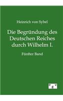 Die Begründung des Deutschen Reiches durch Wilhelm I.