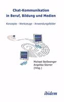 Chat-Kommunikation in Beruf, Bildung und Medien: Konzepte - Werkzeuge - Anwendungsfelder
