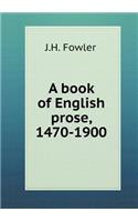 A Book of English Prose, 1470-1900