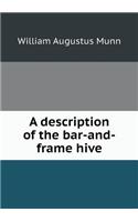 A Description of the Bar-And-Frame Hive