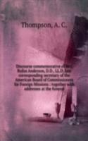 Discourse commemorative of Rev. Rufus Anderson, D. D., LL. D. late corresponding secretary of the American Board of Commissioners for Foreign Missions