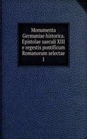 Monumenta Germaniae historica. Epistolae saeculi XIII e regestis pontificum Romanorum selectae