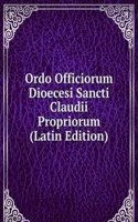 Ordo Officiorum Dioecesi Sancti Claudii Propriorum (Latin Edition)