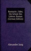 Rosmarin ; Oder, Die Schule Des Lebens: Roman (German Edition)