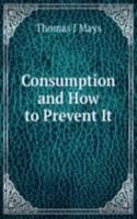 Consumption and How to Prevent It