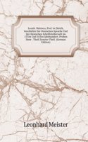 Leonh. Meisters, Prof. in Zurich, Geschichte Der Deutschen Sprache Und Der Deutschen Schriftstellerwelt Im 15Ten Und 16Ten Jahrhundert: Proben Ihrer . Theil Zweyter Theil. (German Edition)