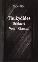 Thukydides: Erklaert Von J. Classen