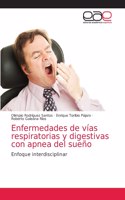 Enfermedades de vías respiratorias y digestivas con apnea del sueño