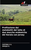 Profilazione dei metaboliti del latte di due mucche endemiche del Kerala con Jersey