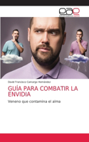 Guía Para Combatir La Envidia