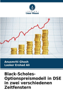 Black-Scholes-Optionspreismodell in DSE in zwei verschiedenen Zeitfenstern