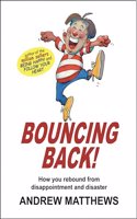 Bouncing Back: How You Rebound from Disappointment and Disaster