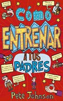 Como entrenar a tus padres (Spanish Edition)