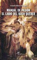 Manual de pasion: EL LIBRO DEL BUEN QUERER
