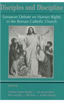 Disciples and Disciplines. European Debate on Human Rights in the Roman Catholic Church