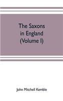 Saxons in England. A history of the English commonwealth till the period of the Norman conquest (Volume I)