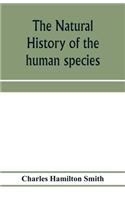 natural history of the human species; its typical forms, primeval distribution, filiations, and migrations