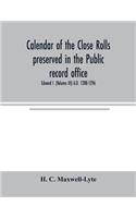Calendar of the Close rolls preserved in the Public record office. Prepared under the superintendence of the deputy keeper of the records Edward I. (Volume III) A.D. 1288-1296