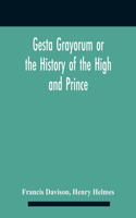 Gesta Grayorum Or The History Of The High And Prince, Henry Prince Of Purpoole, Arch-Duke Of Stapulia And Bernardia, Duke Of High And Nether Holborn, Marquis Of St. Giles And Tottenham, Count Palatine Of Bloomsbury And Clerkenwell, Great Lord Of Th