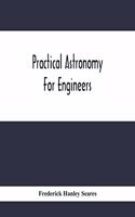 Practical Astronomy For Engineers