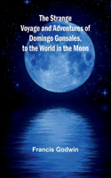 Strange Voyage and Adventures of Domingo Gonsales, to the World in the Moon