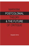 Marxism, postcolonial theory and the future of critique
