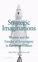 Strategic Imaginations. Women and the Gender of Sovereignty in European Culture