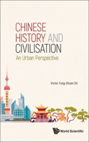 Chinese History And Civilisation: An Urban Perspective