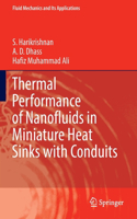 Thermal Performance of Nanofluids in Miniature Heat Sinks with Conduits