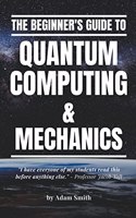 Beginner's Guide to Quantum Computing & Mechanics