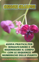 Guida Pratica Per Ringiovanire E Rigenerare Il Corpo Con Le Sequenze Numeriche Delle Piante