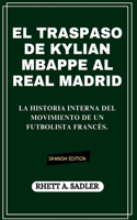El Traspaso de Kylian Mbappe Al Real Madrid