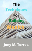 Techniques For Building Wealth.