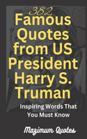 382 Famous Quotes from US President Harry S. Truman