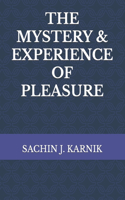 The Mystery & Experience of Pleasure