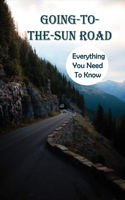 Going-To-The-Sun Road: Everything You Need To Know: Going To The Sun Road History