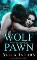 Wolf Pawn: A Dark Mafia Shifter Romance(2 Wolves of New York)