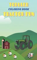 Toddler Coloring Book Tractor Fun: Set of Simple Coloring Pages With Tractors For Toddlers And Kids Ages 2-4