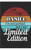 YES IM Daniel Im not perfect but i am Limited Edition