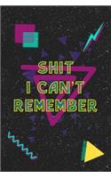Shit I can't Remember
