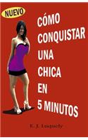 Como Conquistar Una Chica En 5 Minutos
