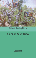 Cuba in War Time: Large Print