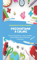 PREGRAFISMO A COLORI esercizi di pregrafismo, numeri e quantità, percorsi, labirinto, giochi d' attenzione e tanto altro...