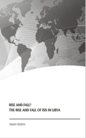 Rise and Fall?: The Rise and Fall of ISIS in Libya