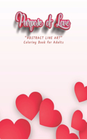 Purpose of Love: "ABSTRACT LINE ART" Coloring Book for Adults, Large Print, Ability to Relax, Brain Experiences Relief, Lower Stress Level, Negative Thoughts Expelle