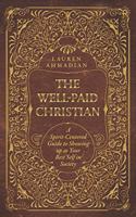The Well-Paid Christian: A Spirit-Centered Guide to Showing up as Your Best Self in Society