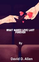 What makes love last forever: Keys to a Love That Endures
