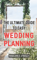 Ultimate Guide to Easy Wedding Planning