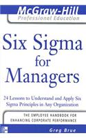 Six Sigma for Managers: 24 Lessons to Understand and Apply Six Sigma Principles in Any Organization